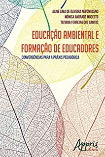 Educação Ambiental e Formação de Educadores: Convergências para a Práxis Pedagógica