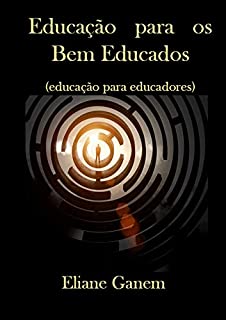Livro Educação para os Bem Educados: educação para educadores