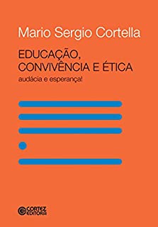 Livro Educação, convivência e ética: Audácia e esperança!
