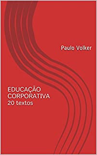 Livro EDUCAÇÃO CORPORATIVA 20 textos: Paulo Volker