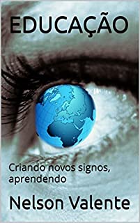 Livro EDUCAÇÃO: Criando novos signos, aprendendo