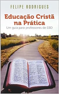 Livro Educação Cristã na Prática: Um guia para professores de EBD
