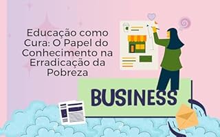 Livro Educação como Cura: O Papel do Conhecimento na Erradicação da Pobreza