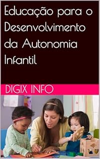 Livro Educação para o Desenvolvimento da Autonomia Infantil