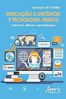 Livro Educação a Distância e Tecnologia Digital: Interação, Atitude e Aprendizagem (Educação e Pedagogia - EaD & Tecnologias de Ensino)