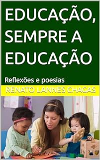 Livro EDUCAÇÃO, SEMPRE A EDUCAÇÃO: Reflexões e poesias