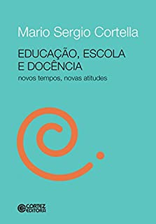 Livro Educação, escola e docência: Novos tempos, novas atitudes