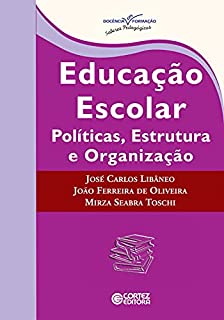 Livro Educação escolar: políticas, estrutura e organização (Coleção docência em formação: saberes pedagógicos)