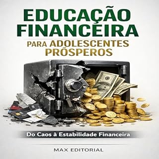 Livro Educação Financeira para Adolescentes Prósperos: Do Caos à Estabilidade Financeira (RIQUEZA INTELIGENTE)