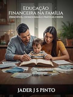 Livro Educação financeira na família: Princípios, cronograma e práticas Cristã