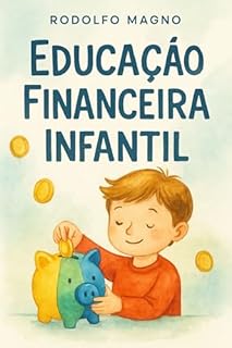 Livro Educação Financeira Infantil : O Livro Que Ensina Crianças a Sonhar, Planejar e Realizar