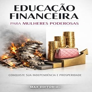 Livro Educação Financeira para Mulheres Poderosas: Conquiste sua Independência e Prosperidade (RIQUEZA INTELIGENTE)