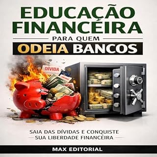 Livro Educação Financeira para Quem Odeia Bancos: Saia das Dívidas e Conquiste sua Liberdade Financeira (RIQUEZA INTELIGENTE)