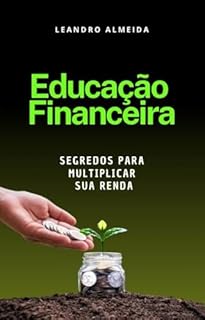 Livro Educação Financeira: Segredos Para Multiplicar Sua Renda