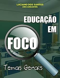 Livro EDUCAÇÃO EM FOCO: TEMAS GERAIS