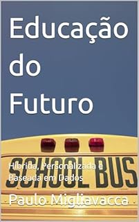 Livro Educação do Futuro: Híbrida, Personalizada e Baseada em Dados