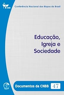 Livro Educação, Igreja e Sociedade - Documentos da CNBB 47 - Digital