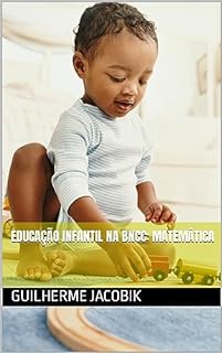 Educação Infantil na BNCC: Matemática (Série A Matemática na BNCC)