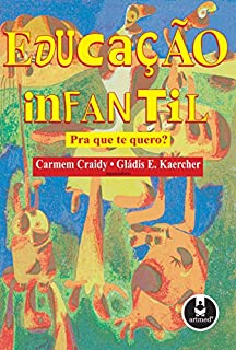Educação Infantil: Pra Que Te Quero?