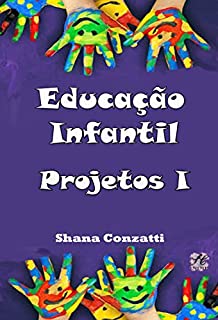 Livro Educação Infantil: Projetos I (Livros Pedagógicos Livro 0)