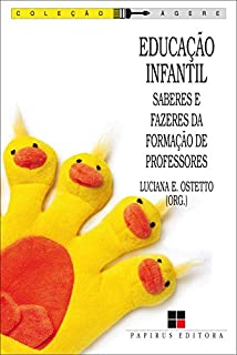 Educação infantil: Saberes e fazeres da formação de professores