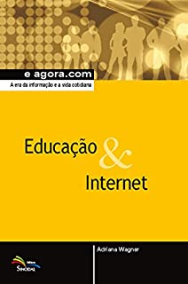 Livro Educação & Internet: A era da informação e a vida cotidiana (e agora.com)