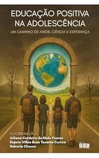 Livro Educação Positiva na Adolescência: Um caminho de amor, ciência e esperança.