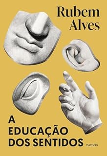 Livro A educação dos sentidos - Nova edição (Biblioteca Rubem Alves)