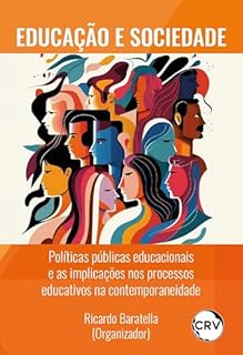Educação e sociedade: Políticas públicas educacionais e as implicações nos processos educativos na contemporaneidade