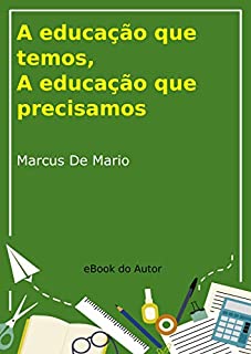 Livro A Educação que Temos, a Educação que Precisamos