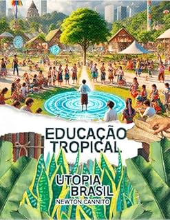 Livro Educação Tropical (Utopia Brasil 2030)