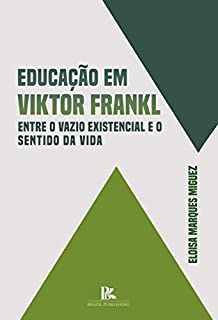 Livro Educação em Viktor Frankl: entre o vazio existencial e o sentido da vida