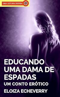 Livro Educando uma Dama de Espadas: Um Conto Erótico de Corno (Contos eróticos de corno da autora Eloiza Echeverry Livro 11)