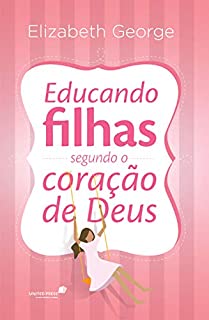 Livro Educando filhas segundo o coração de Deus