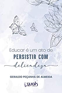 Livro Educar é Um Ato de Persistir Com Delicadeza