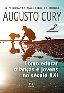 Livro Como educar crianças e jovens no século XXI (Augusto Cury)