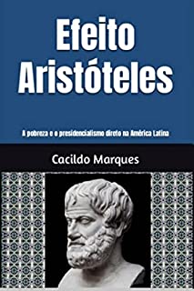 Livro Efeito Aristóteles: A pobreza e o presidencialismo direto na América Latina
