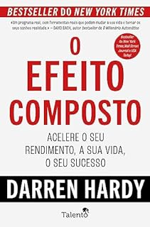 Livro O Efeito Composto: Acelere o seu rendimento, a sua vida, o seu sucesso.