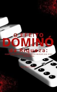 Livro O Efeito Dominó da Riqueza: Como Uma Pequena Ação Pode Mudar Sua Vida Financeira