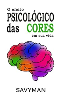 Livro O efeito PSICOLÓGICO das CORES em sua vida (Portuguese Edition)