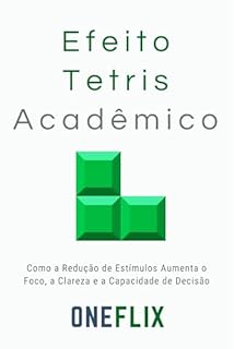 Livro Efeito Tetris Acadêmico: Como o Cérebro Tenta Encaixar Informação Demais em Tempo de Menos