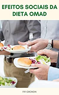 Livro Efeitos Sociais Da Dieta Omad : Por Que As Pessoas Julgam A Dieta Omad - Você Deve Dizer Aos Outros Sobre Sua Dieta Omad ? - Vantagens De Ter Parceiro Dietde Omad
