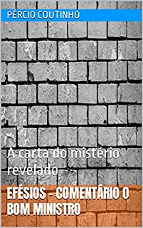 Livro Efésios - Comentário O Bom Ministro: A carta do mistério revelado