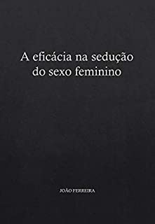 Livro A eficácia na sedução do sexo feminino