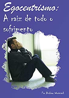 Livro Egocentrismo: A Raiz de todo sofrimento