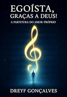 Egoísta, Graças A Deus!