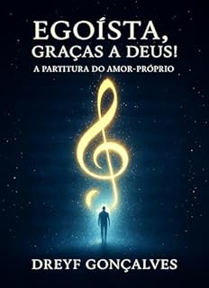Livro Egoísta, graças a Deus!: A Partitura do Amor-Próprio