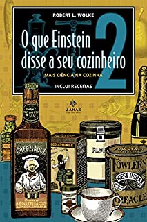 Livro O que Einstein disse a seu cozinheiro: Mais ciência na cozinha