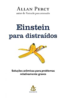 Livro Einstein para distraídos: Soluções atômicas para problemas relativamente graves