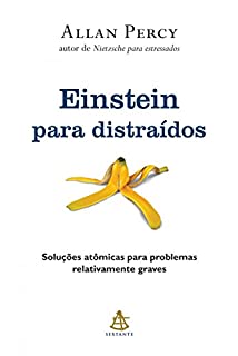 Livro Einstein para distraídos: Soluções atômicas para problemas relativamente graves
